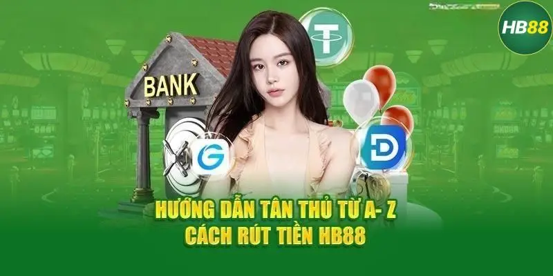 Các bước rút tiền HB88 đăng nhập tài khoản chi tiết