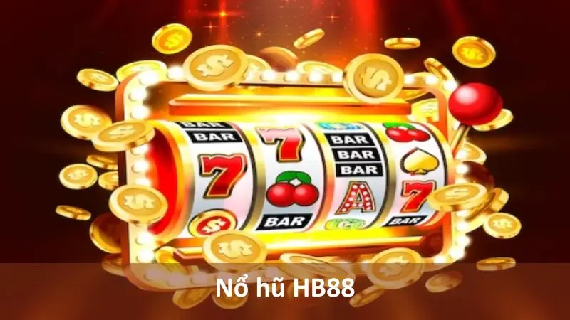 Nổ hũ HB88 - Thử tài vận may, trả thưởng cực khủng