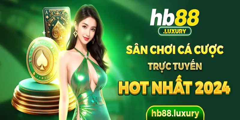 Giới thiệu sân chơi cá cược HB88 chất lượng và uy tín nhất hiện nay